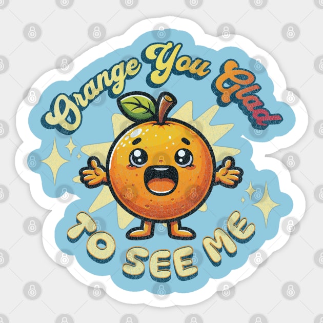 Orange You Glad To See Me Sticker by WarFX Designs